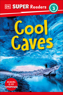 DK Super Readers Level 3 Cool Caves - Dk