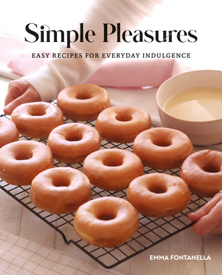 Simple Pleasures: Easy Recipes for Everyday Indulgence - Emma Fontanella