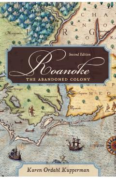 Coperta cărții 'Roanoke: The Abandoned Colony, 2nd Edition - Karen Ordahl Kupperman'