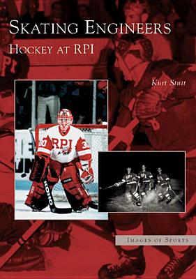 Coperta cărții 'Skating Engineers: Hockey at Rpi - Kurt Stutt'