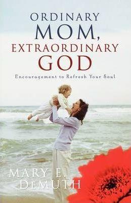 Ordinary Mom, Extraordinary God - Mary E. Demuth