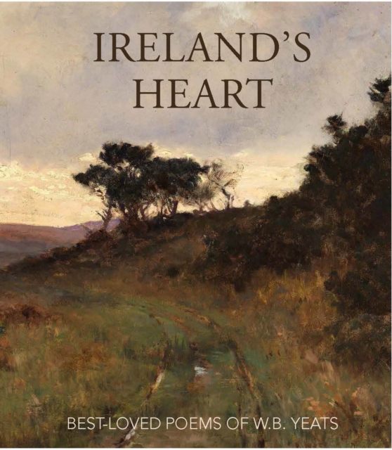 Ireland's Heart: Best-Loved Poems of W.B. Yeats - Gill Books