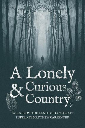 A Lonely and Curious Country: Tales from the Lands of Lovecraft - Steven Prizeman