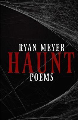 Haunt: Poems - Ryan Meyer