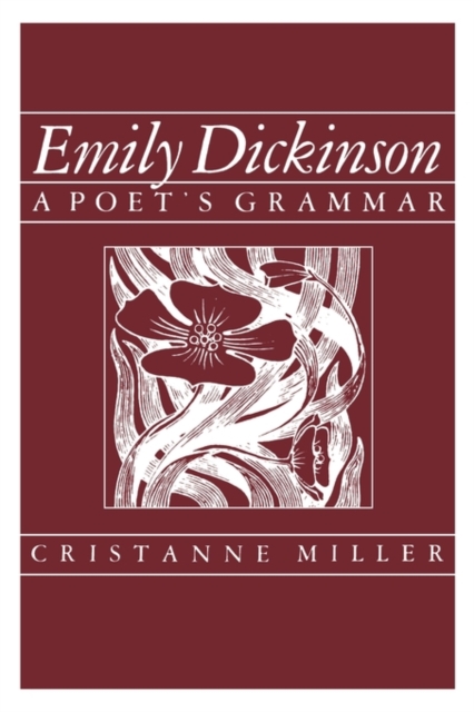Emily Dickinson: A Poet's Grammar - Chistanne Miller