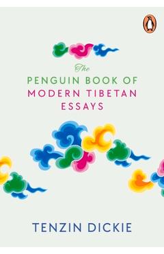 Coperta cărții 'The Penguin Book of Modern Tibetan Essays - Tenzin Dickie'