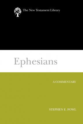 Ephesians: A Commentary - Stephen E. Fowl