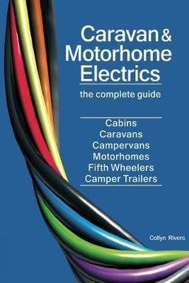 Caravan & Motorhome Electrics: The Complete Guide - Collyn Rivers