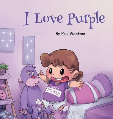 I Love Purple: A fun, colourful picture book for baby and preschool children - Paul Wootton