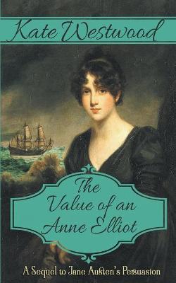 The Value of an Anne Elliot - Kate Westwood