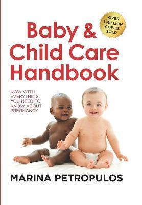 Baby & Child Care Handbook: Now with Everything You Need to Know about Pregnancy - Marina Petropulos