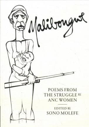 Malibongwe: Poems from the Struggle by ANC Women - Sono Molefe