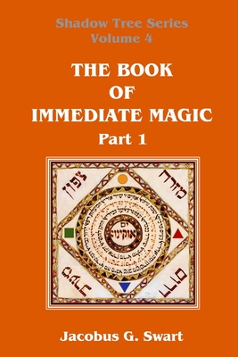 Coperta cărții 'The Book of Immediate Magic - Part 1 - Jacobus G. Swart'