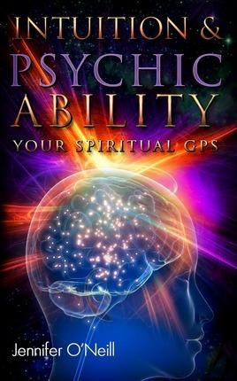 Intuition & Psychic Ability: Your Spiritual GPS - Jennifer O'neill