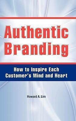 Authentic Branding - Howard A. Lim