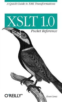 XSLT 1.0 Pocket Reference: A Quick Guide to XML Transformations - Evan Lenz