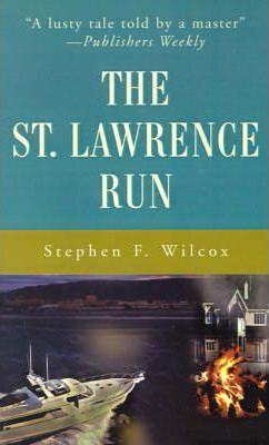 The St. Lawrence Run - Stephen F. Wilcox