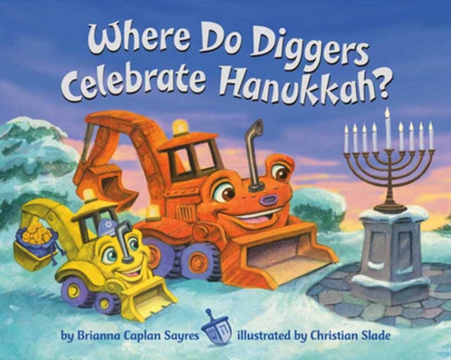 Where Do Diggers Celebrate Hanukkah? - Brianna Caplan Sayres