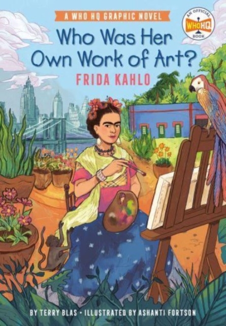 Who Was Her Own Work of Art?: Frida Kahlo: An Official Who HQ Graphic Novel - Terry Blas