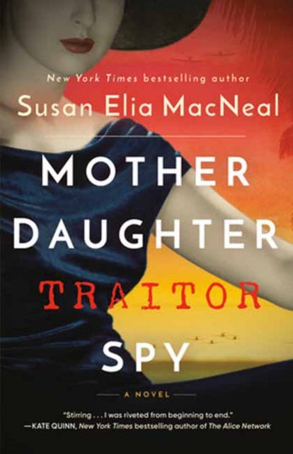 Mother Daughter Traitor Spy - Susan Elia Macneal