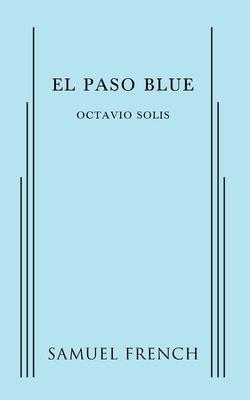 El Paso Blue - Octavio Solis