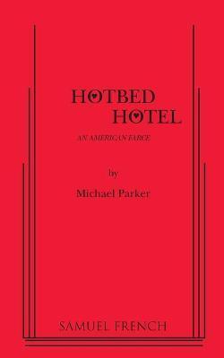 Hotbed Hotel - Michael Parker