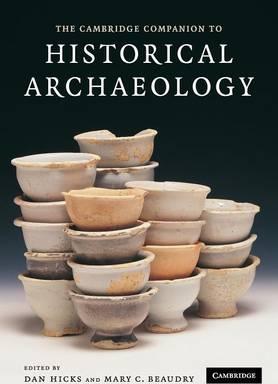 The Cambridge Companion to Historical Archaeology - Dan Hicks