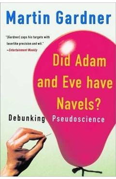Coperta cărții 'Did Adam and Eve Have Navels?: Debunking Pseudoscience - Martin Gardner'