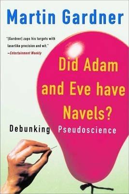 Coperta cărții 'Did Adam and Eve Have Navels?: Debunking Pseudoscience - Martin Gardner'