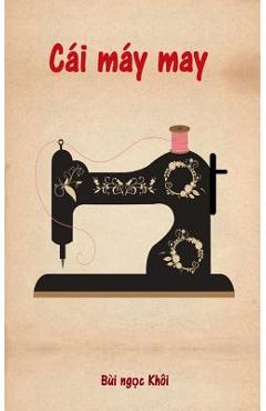 Coperta cărții 'Cái máy may - Bui Ngoc Khoi'