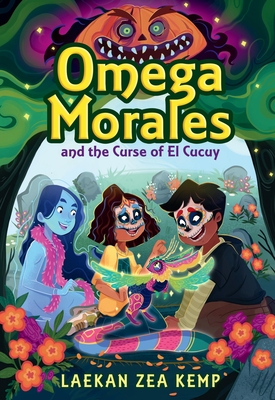 Omega Morales and the Curse of El Cucuy - Laekan Zea Kemp