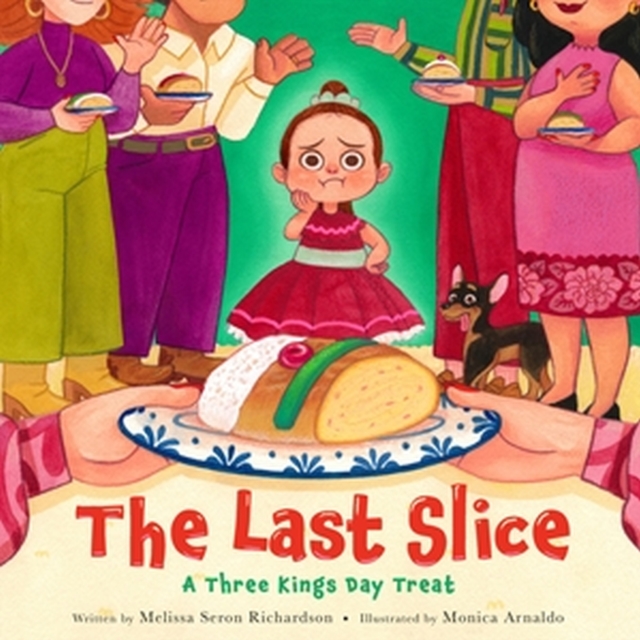 The Last Slice: A Three Kings Day Treat - Melissa Seron Richardson