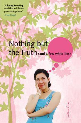 Nothing But the Truth (and a Few White Lies) - Justina Chen