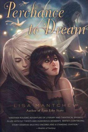 Perchance to Dream: Theatre Illuminata #2 - Lisa Mantchev