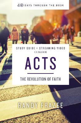 Acts Bible Study Guide Plus Streaming Video: The Revolution of Faith - Randy Frazee