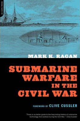 Submarine Warfare in the Civil War - Mark Ragan