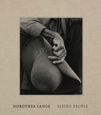 Dorothea Lange: Seeing People - Philip Brookman