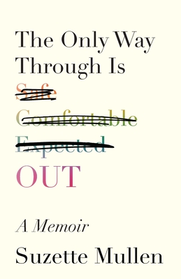 The Only Way Through Is Out - Suzette Mullen
