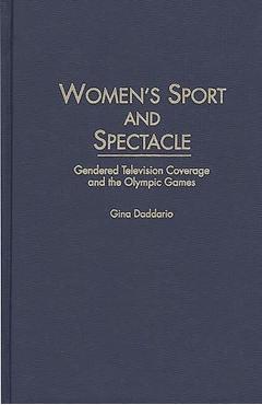 Poza produsului Women's Sport and Spectacle: Gendered Television Coverage and the Olympic Games - Gina Daddario