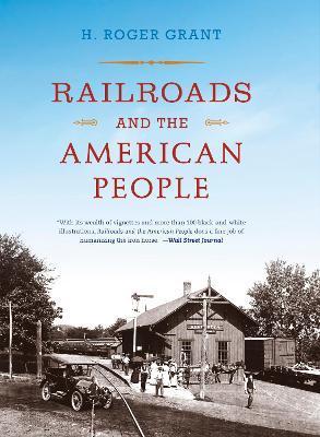 Railroads and the American People - H. Roger Grant