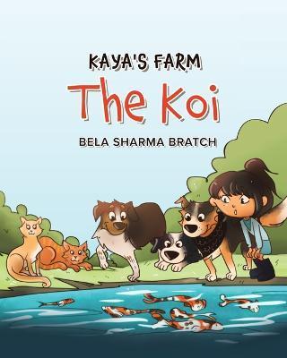 Kaya's Farm: The Koi - Bela Sharma Bratch