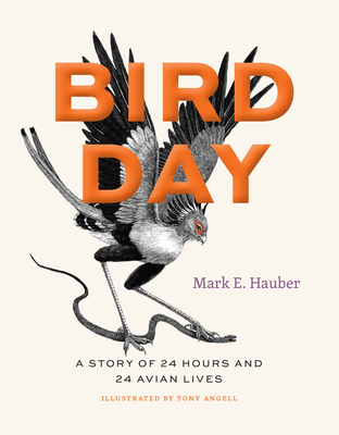 Bird Day: A Story of 24 Hours and 24 Avian Lives - Mark E. Hauber