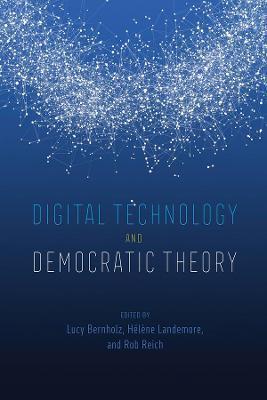 Digital Technology and Democratic Theory - Lucy Bernholz