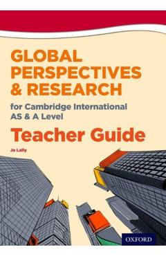 Coperta cărții 'Global Perspectives for Cambridge International as & a Level Teacher Guide - Jo Lally'