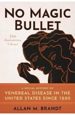 Coperta cărții 'No Magic Bullet: A Social History of Venereal Disease in the United States Since 1880- 35th Anniversary Edition - Allan'