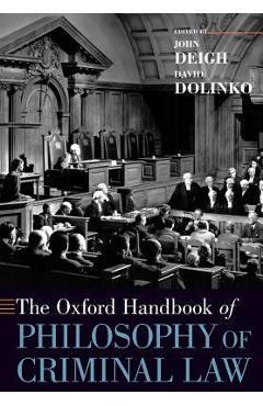 Poza produsului The Oxford Handbook of Philosophy of Criminal Law - John Deigh