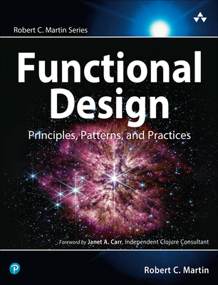 Functional Design: Principles, Patterns, and Practices - Robert Martin