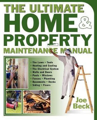 The Ultimate Home & Property Maintenance Manual - Joe Beck