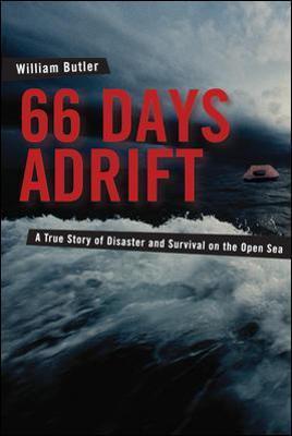 66 Days Adrift: A True Story of Disaster and Survival on the Open Sea - William Butler