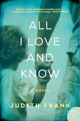 All I Love and Know - Judith Frank